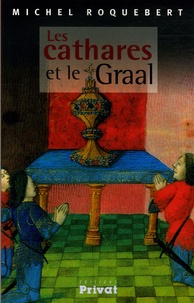 Michel Roquebert - Les cathares et le Graal.