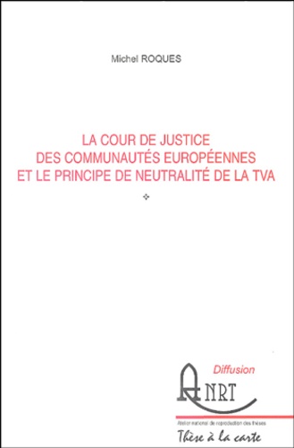 Michel Roques - La cour de justice des communautés européennes et le principe de neutralité de la TVA.