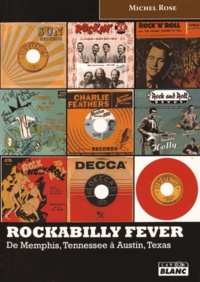 Michel Rose - Rockabilly Fever - De Memphis, Tennessee à Austin, Texas.