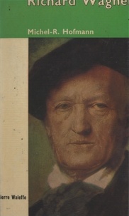 Michel-Rostislav Hofmann et  Collectif - Richard Wagner.