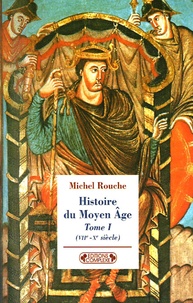 Michel Rouche - Histoire du Moyen Age - Tome 1, (VIIe-Xe siècles).