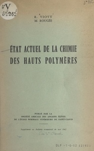 Michel Rougée et Roger Viovy - État actuel de la chimie des hauts polymères.