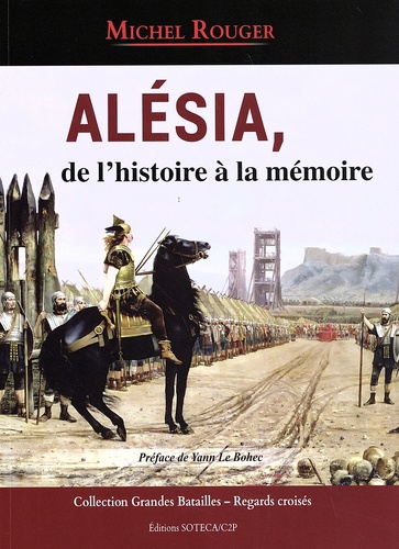 Michel Rouger - Alésia, de l'histoire à la mémoire.