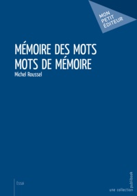 Michel Roussel - Mémoire des mots - Mots de mémoire.