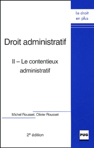 Michel Rousset et Olivier Rousset - Droit administratif - Tome 2, Le contentieux administratif.
