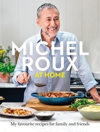 Michel Roux Jr. - Michel Roux at Home - Simple and delicious French meals for every day.