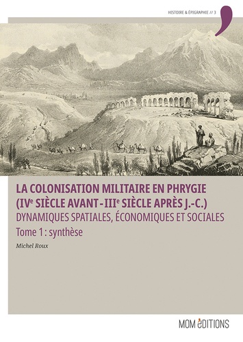 La colonisation militaire en Phrygie (IVe siècle avant-IIIe siècle après J.-C.)