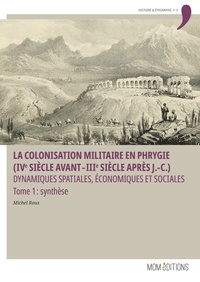 Michel Roux - La colonisation militaire en Phrygie (IVe siècle avant-IIIe siècle après J.-C.).