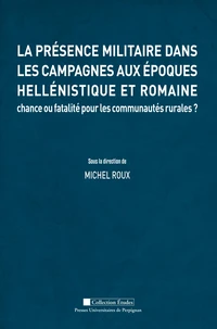 La présence militaire dans les campagnes aux époques hellénistique et romaine