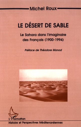 Le désert de sable. Le Sahara dans l'imaginaire des Français (1900-1994)