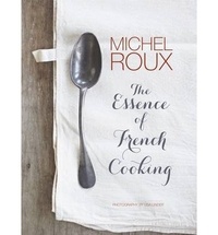 Michel Roux - The Essence of French Cooking.