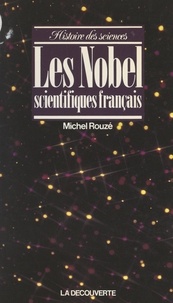Michel Rouzé et Jean-Louis Fischer - Les Nobel scientifiques français.