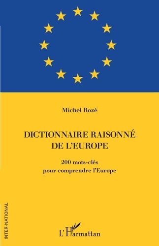 Dictionnaire raisonné de l'Europe. 200 mots-clés pour comprendre l'Europe