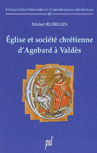 Eglise et société chrétienne d'Agobard à Valdès