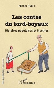 Michel Rubin - Les contes du tord-boyaux - Histoires populaires et insolites.