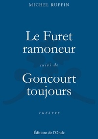 Michel Ruffin - Le Furet ramoneur ou Le congrès des menteurs - Suivi de Goncourt... toujours.