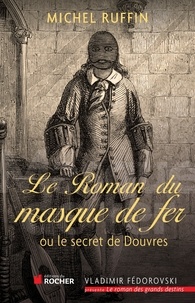 Michel Ruffin - Le roman du masque de fer - Ou le secret de Douvres.
