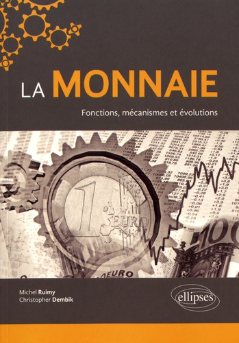 La monnaie. Fonctions, mécanismes et évolutions