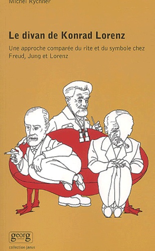 Michel Rychner - Le divan de Konrad Lorenz - Une approche comparée du rite et du symbole chez Freud, Jung et Lorenz.