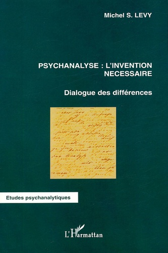 Psychanalyse : l'invention nécessaire. Dialogue des différences