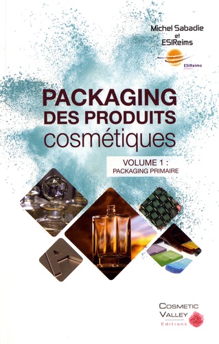 Michel Sabadie - Packaging des produits cosmétiques - Volume 1, Packaging primaire.