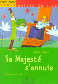 Michel Sabas et Claire Le Grand - Sa Majeste S'Ennuie.