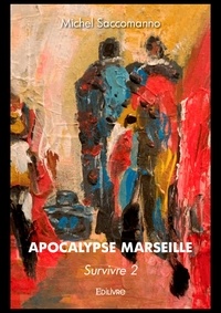 Michel Saccomanno - Apocalypse Marseille - (Survivre 2).