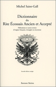 Michel Saint-Gall - Dictionnaire du Rite Ecossais Ancien et Accepté - Hébraïsmes et autres termes d'origine française, étrangère ou inconnue.