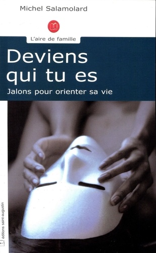 Deviens qui tu es. Jalons pour orienter sa vie