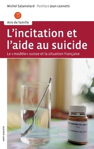 Michel Salamolard - L'incitation et l'aide au suicide - Le "modèle suisse et la situation française.