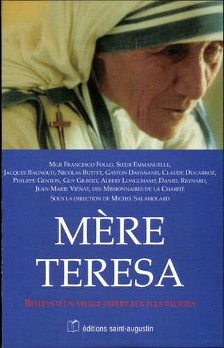 Mère Teresa. Reflets d'un visage offert aux plus pauvres