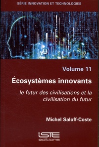 Michel Saloff Coste - Ecosystèmes innovants - Le futur des civilisations et la civilisation du futur.