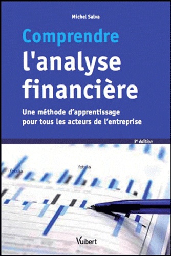 Michel Salva - Comprendre l'analyse financière - Une méthode d'apprentissage pour tous les acteurs de l'entreprise.