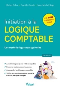 Michel Salva et Camille Gaudy - Initiation à la logique comptable - Une méthode d’apprentissage inédite.