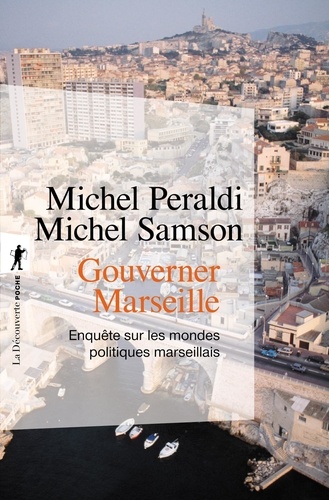Gouverner Marseille. Enquête sur les mondes politiques marseillais