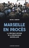 Michel Samson - Marseille en procès - La véritable histoire de la délinquance marseillaise.