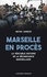 Marseille en procès. La véritable histoire de la délinquance marseillaise