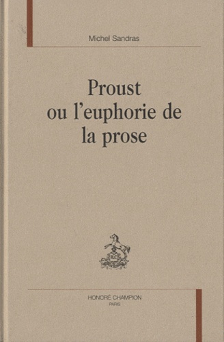 Michel Sandras - Proust ou l'euphorie de la prose.