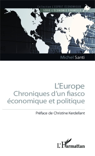 Michel Santi - L'Europe - Chronique d'un fiasco économique et politique.