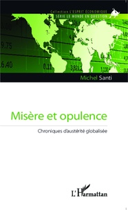 Michel Santi - Misère et opulence - Chroniques d'austérité globalisée.