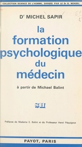 Michel Sapir et Enid Balint - La formation psychologique du médecin - À partir de Michael Balint.