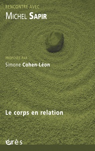 Michel Sapir et Simone Cohen-Léon - Rencontre avec Michel Sapir : Le corps en relation.