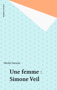 Michel Sarazin - Une femme, Simone Veil.