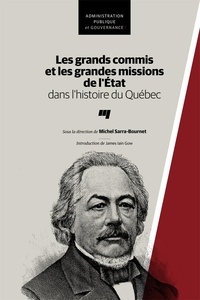 Michel Sarra-Bournet - Les grands commis et les grandes missions de l'État dans l'histoire du Québec.