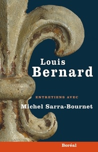 Michel Sarra-Bournet - Louis Bernard - Entretiens.