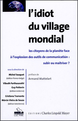 Michel Sauquet - L'idiot du village mondial - Les citoyens de la planète face à l'explosion des outils de communication : subir ou maîtriser.