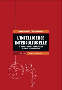 Michel Sauquet et Martin Vielajus - L'intelligence interculturelle - 15 thèmes à explorer pour travailler au contact d'autres cultures.