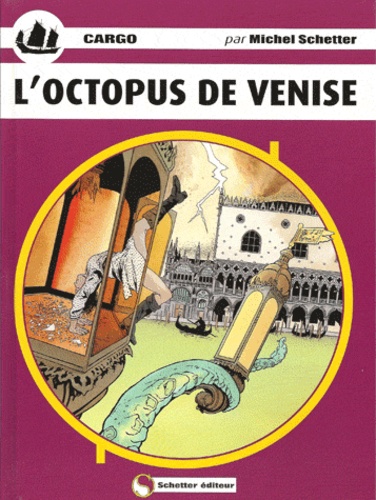 Michel Schetter - L'octopus de Venise - Cargo, 9.