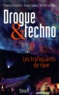 Michel Schiray et Thierry Colombié - Drogue Et Techno. Les Trafiquants De Rave.