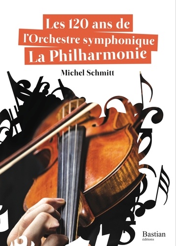 Michel Schmitt - Les 120 ans de l'orchestre symphonique la philharmonie.